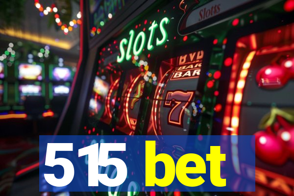 515 bet